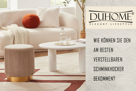 Wie können Sie den am besten verstellbaren Schminkhocker bekommen?