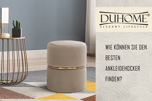 Wie können Sie den besten Ankleidehocker finden?